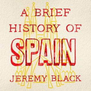 A Brief History of Spain, Jeremy Black
