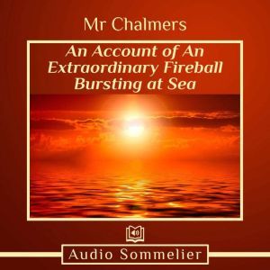 An Account of An Extraordinary Fireba..., Mr. Chalmers