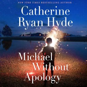 Michael Without Apology, Catherine Ryan Hyde