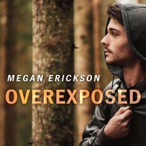 Overexposed, Megan Erickson