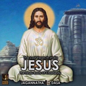 The Lost Years In India  Jesus The H..., Jagannatha Dasa