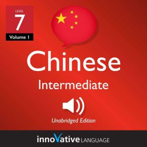 Learn Chinese  Level 7 Intermediate..., Innovative Language Learning