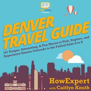 Denver Travel Guide, HowExpert