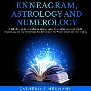 Enneagram, Astrology and Numerology...., Catherine Neumann