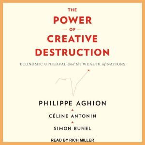 The Power of Creative Destruction, Philippe Aghion