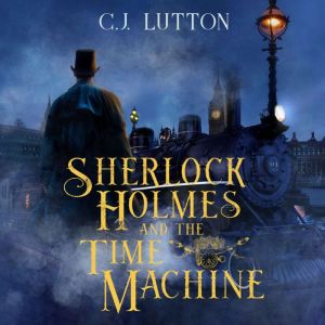 Sherlock Holmes and the Time Machine, Joanna Campbell Slan