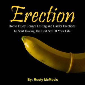 Erection Hot to Enjoy Longer Lasting..., Rusty McMavis