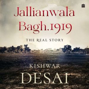 Jallianwala Bagh, 1919, Kishwar Desai