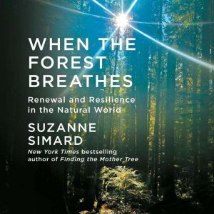When the Forest Breathes, Suzanne Simard