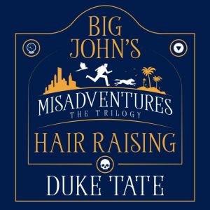 Big Johns HairRaising Misadventures..., Duke Tate