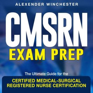 CMSRN Exam Prep, Alexender Winchester