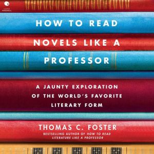 How to Read Novels Like a Professor, Thomas C. Foster