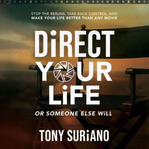Direct Your Life Or Someone Else Will..., Tony Suriano