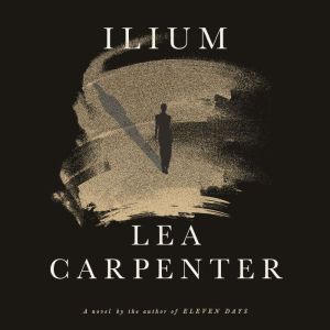 Ilium, Lea Carpenter