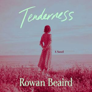 Tenderness, Rowan Beaird