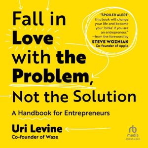 Fall in Love with the Problem, Not th..., Uri Levine