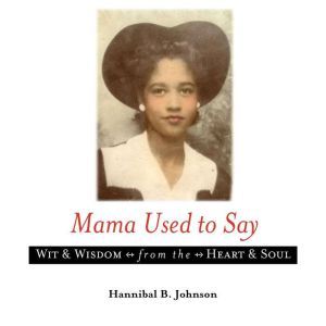 Mama Used to Say, Hannibal B. Johnson