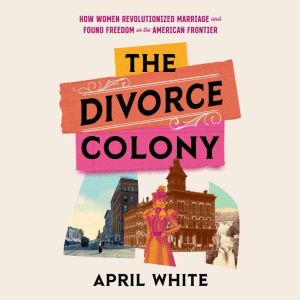 The Divorce Colony, April White