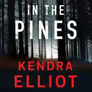 In the Pines, Kendra Elliot