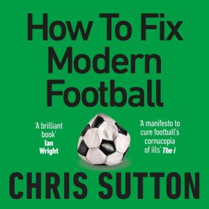 How to Fix Modern Football, Chris Sutton