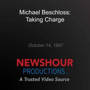 Michael Beschloss Taking Charge, PBS NewsHour
