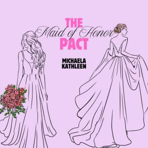 The Maid of Honor Pact, Michaela Kathleen