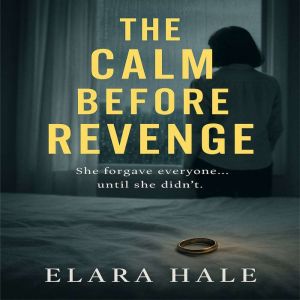 The Calm Before Revenge, Elara Hale