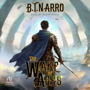 The Wake of Ages, B.T. Narro
