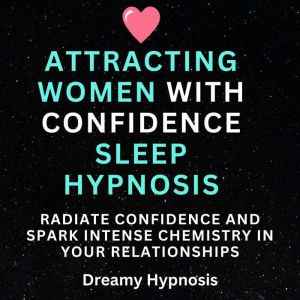 Attracting Women with Confidence Slee..., Dreamy Hypnosis