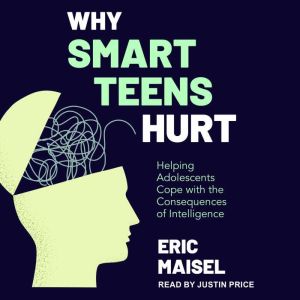 Why Smart Teens Hurt, PhD Maisel