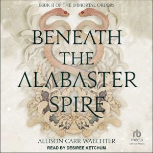 Beneath the Alabaster Spire, Allison Carr Waechter