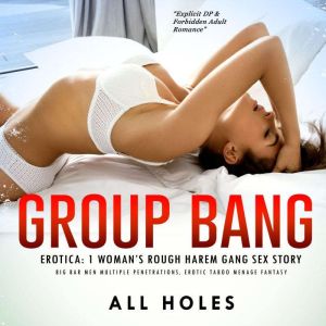 Group Bang Erotica 1 Womans Rough H..., All Holes