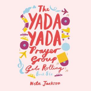 The Yada Yada Prayer Group Gets Rolli..., Neta Jackson
