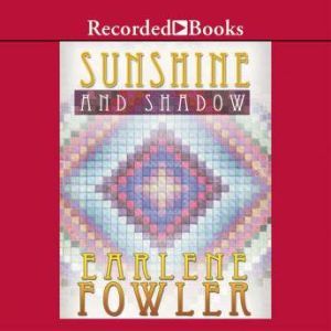 Sunshine and Shadow, Earlene Fowler