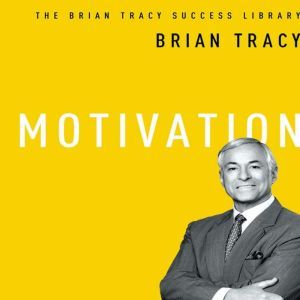 Motivation: The Brian Tracy Success Library, Brian Tracy