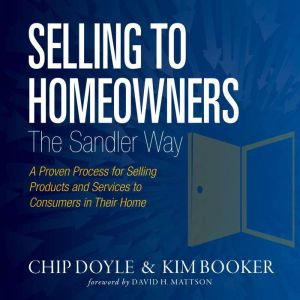 Selling to Homeowners the Sandler Way..., Kim Booker