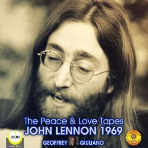 The Peace  Love Tapes John Lennon 19..., Geoffrey Giuliano