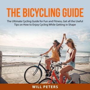 The Bicycling Guide The Ultimate Cyc..., Will Peters