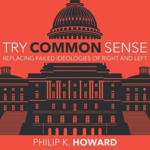 Try Common Sense, Philip K. Howard