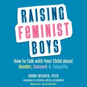 Raising Feminist Boys, PsyD Wegner