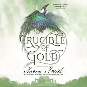 Crucible of Gold: Book Seven of Temeraire