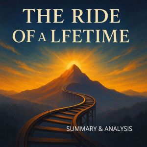 The Ride of a Lifetime: Book Summary & Analysis