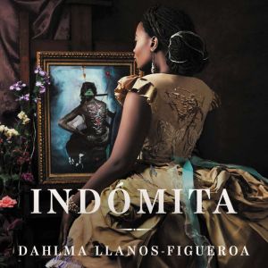 Woman of Endurance, A  Indomita Span..., Dahlma LlanosFigueroa