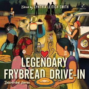 Legendary Frybread Drive-In: Intertribal Stories