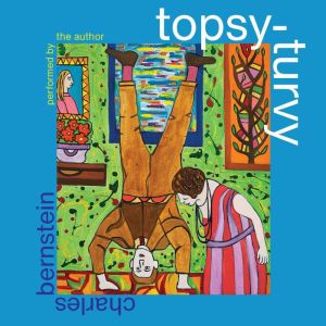 TopsyTurvy, Charles Bernstein