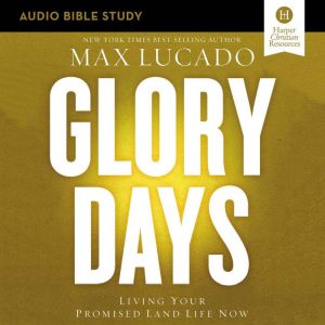 Glory Days Audio Bible Studies, Max Lucado