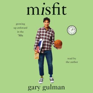 Misfit, Gary Gulman