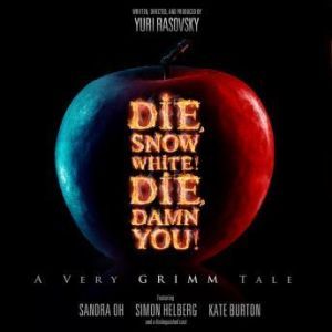 Die, Snow White! Die, Damn You!, Written, produced, and directed by Yuri Rasovsky