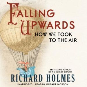Falling Upwards, Richard Holmes