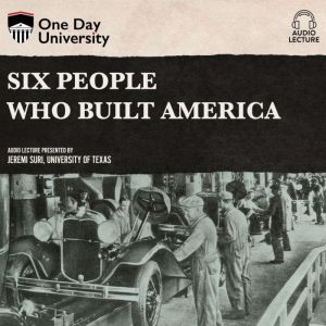 Six People Who Built America, Jeremi Suri